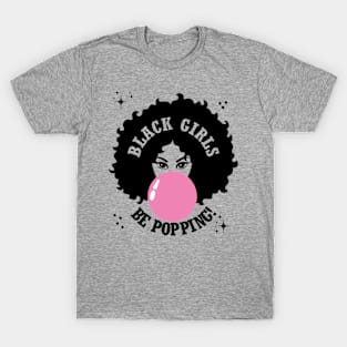 Black Girls Be Popping Cute T-Shirt